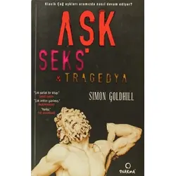 Aşk Seks Tragedya - Simon Goldhill - Dharma Yayınları