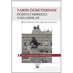 Tarih Öğretiminde Öğrenci Merkezli Yaklaşımlar - İsmail Hakkı Demircioğlu - Anı Yayıncılık
