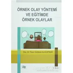Örnek Olay Yöntemi ve Eğitimde Örnek Olaylar - Füsun Gülderen Alacapınar - Anı Yayıncılık