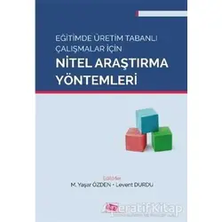 Eğitimde Üretim Tabanlı Çalışmalar İçin Nitel Araştırma Yöntemleri - Kolektif - Anı Yayıncılık