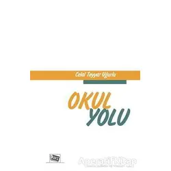 Okul Yolu - Celal Teyyar Uğurlu - Anı Yayıncılık