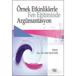 Örnek Etkinliklerle Fen Eğitiminde Argümantasyon - Hilal Aktamış - Anı Yayıncılık