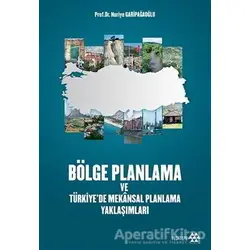 Bölge Planlama ve Türkiyede Mekansal Planlama Yaklaşımları - Nuriye Garipağaoğlu - Yeditepe Yayınevi