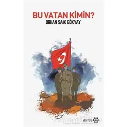 Bu Vatan Kimin? - Orhan Şaik Gökyay - Yeditepe Yayınevi