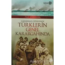 Çanakkale Cephesinde Türklerin Genel Karargahında - Paul Schweder - Yeditepe Yayınevi
