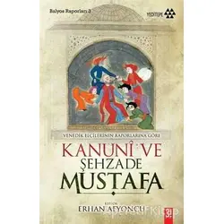 Venedik Elçilerinin Raporlarına Göre Kanuni ve Şehzade Mustafa
