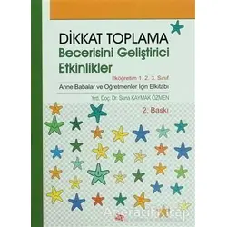 Dikkat Toplama Becerisini Geliştirici Etkinlikler - İlköğretim 1. 2. 3. Sınıf