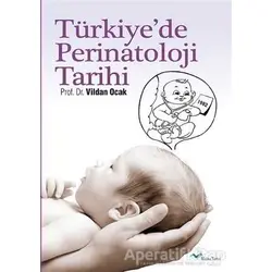 Tu¨rkiye’de Perinatoloji Tarihi - Vildan Ocak - Başka Yerler Yayınları
