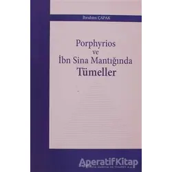 Porphyrios ve İbn Sina Mantığında Tümeller - İbrahim Çapak - Araştırma Yayınları