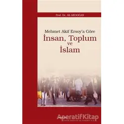 Mehmet Akif Ersoy’a Göre İnsan, Toplum ve İslam - Ali Akdoğan - Araştırma Yayınları