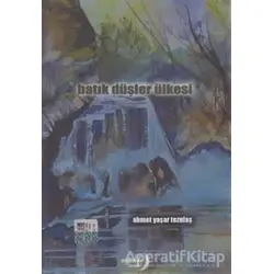 Batık Düşler Ülkesi - Ahmet Yaşar Tezulaş - Aydili Sanat Yayınları