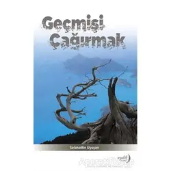 Geçmişi Çağırmak - Selahattin Uyuşan - Aydili Sanat Yayınları