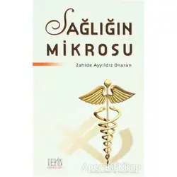 Sağlığın Mikrosu - Zahide Ayyıldız Onaran - Derin Yayınları