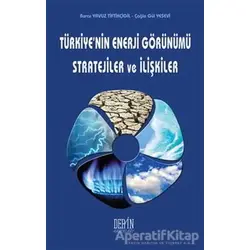 Türkiyenin Enerji Görünümü Stratejiler ve İlişkiler - Burcu Yavuz Tiftikçigil - Derin Yayınları