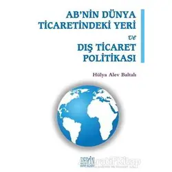 ABnin Dünya Ticaretindeki Yeri ve Dış Ticaret Politikası - Kolektif - Derin Yayınları