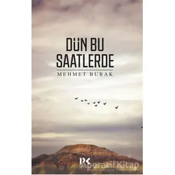Dün Bu Saatlerde - Mehmet Burak - Profil Kitap