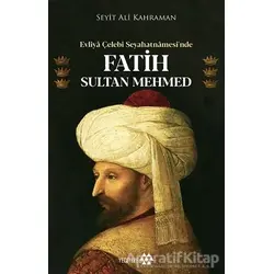 Evliya Çelebi Seyahatnamesi’nde Fatih Sultan Mehmed - Seyit Ali Kahraman - Yeditepe Yayınevi