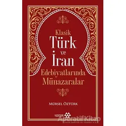 Klasik Türk ve İran Edebiyatlarında Münazaralar - Mürsel Öztürk - Yeditepe Yayınevi