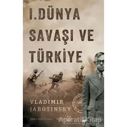 1. Dünya Savaşı ve Türkiye - Vladimir Jabotinsky - Yeditepe Yayınevi