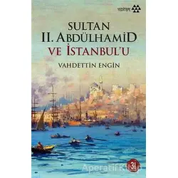 Sultan 2. Abdülhamid ve İstanbul’u - Vahdettin Engin - Yeditepe Yayınevi