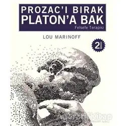 Prozac’ı Bırak Platon’a Bak - Lou Marinoff - Profil Kitap