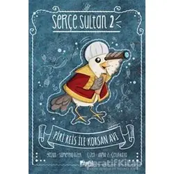 Serçe Sultan 2 - Piri Reis İle Korsan Avı - Sümeyra Üzer - Profil Kitap