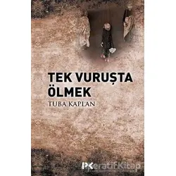 Tek Vuruşta Ölmek - Tuba Kaplan - Profil Kitap