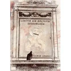 Lahitte Bir Rölyefin Suskunluğu - Yağmur Arabacı - Cağaloğlu Yayınevi
