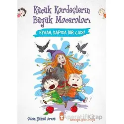 Eyvah, Kapıda Bir Cadı! - Küçük Kardeşlerin Büyük Maceraları - Selcen Yüksel Arvas - Timaş Çocuk