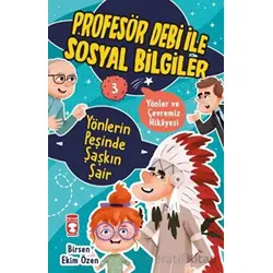 Yönlerin Peşinde Şaşkın Şair - Profesör Debi İle Sosyal Bilgiler - Birsen Ekim Özen - Timaş Çocuk