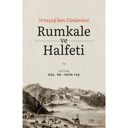 Ortaçağdan Günümüze Rumkale ve Halfeti - Yasin Taş - Çizgi Kitabevi Yayınları