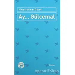 Ay... Gülcemal - Abdurrahman Deveci - Büyüyen Ay Yayınları
