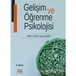 Gelişim ve Öğrenme Psikolojisi - Ayten Ulusoy - Anı Yayıncılık