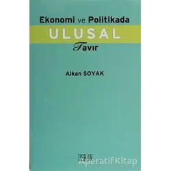 Ekonomi ve Politika Ulusal Tavır - Alkan Soyak - Derin Yayınları