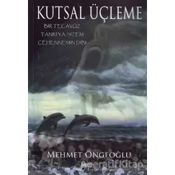 Kutsal Üçleme - Mehmet Öngeoğlu - Bencekitap