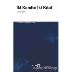 İki Komite İki Kıtal - Ahmed Refik - Atlas Kitap