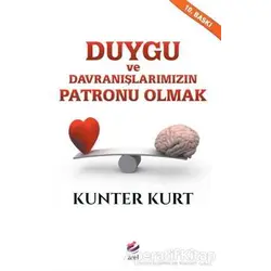 Duygu ve Davranışlarımızın Patronu Olmak - Kunter Kurt - Arel Kitap