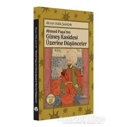 Ahmed Paşa’nın Güneş Kasidesi Üzerine Düşünceler - Ahmet Atilla Şentürk - Büyüyen Ay Yayınları