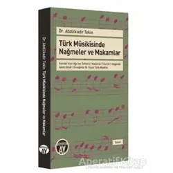 Türk Musikisinde Nağmeler ve Makamlar - Abdülkadir Tekin - Büyüyen Ay Yayınları