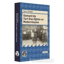 Osmanlıda Yurt Dışı Eğitim ve Modernleşme - Aynur Erdoğan - Büyüyen Ay Yayınları