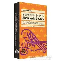 İslamın Büyük Velisi Abdülkadir Geylani - Mehmed Ali Ayni - Büyüyen Ay Yayınları