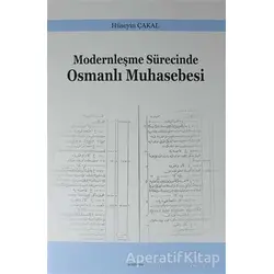 Modernleşme Sürecinde Osmanlı Muhasebesi - Hüseyin Çakal - Araştırma Yayınları