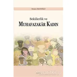 Sekülerlik ve Muhafazakar Kadın - Semra Hacıoğlu - Araştırma Yayınları