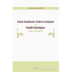 Fıkıh Usülünün Tedrici Gelişimi ve Usüli Görüşler - Abdulbasıt Saltekin - Araştırma Yayınları