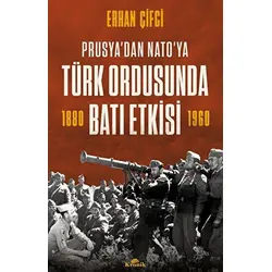 Prusya’dan NATOya - Türk Ordusunda Batı Etkisi - Erhan Çifci - Kronik Kitap