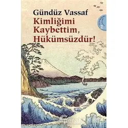Kimliğimi Kaybettim Hükümsüzdür! - Gündüz Vassaf - İletişim Yayınevi