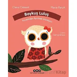 Baykuş Luluş Yuvasından Ayrılmak İstemiyor - Claire Clement - Yapı Kredi Yayınları