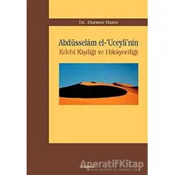 Abdüsselam el-’Uceyli’nin Edebi Kişiliği ve Hikayeciliği - Dursun Hazer - Araştırma Yayınları