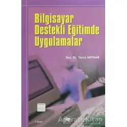Bilgisayar Destekli Eğitimde Uygulamalar - Yavuz Akpınar - Anı Yayıncılık