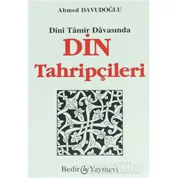Dini Tamir Davasından Din Tahripçileri - Ahmed Davudoğlu - Bedir Yayınları